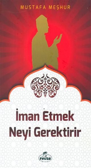 İman Etmek Neyi Gerektirir