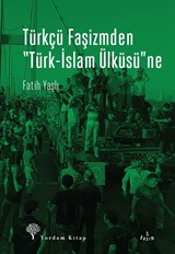 Türkçü Faşizmden Türk-İslam Ülküsüne