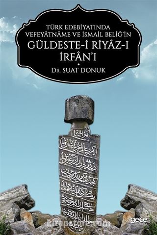 Türk Edebiyatında Vefeyatname ve İsmail Beliğ'in Güldeste-i Riyaz-ı İrfan'ı