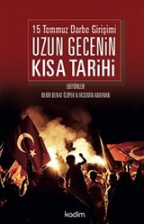 15 Temmuz Darbe Girişimi Uzun Gecenin Kısa Tarihi