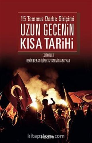 15 Temmuz Darbe Girişimi Uzun Gecenin Kısa Tarihi