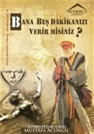 Bana Beş Dakikanızı Verir misiniz?