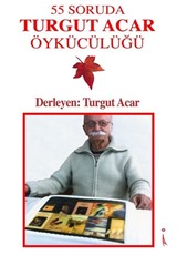 55 Soruda Turgut Acar Öykücülüğü