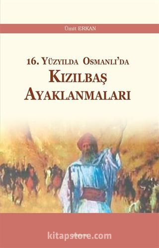 16. Yüzyılda Osmanlı'da Kızılbaş Ayaklanmaları