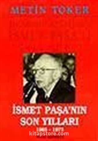 İsmet Paşa'nın Son Yılları