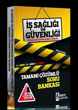 2017 İş Sağlığı ve Güvenliği Uzmanlığı Sınavlarına Yönelik Tamamı Çözümlü Soru Bankası