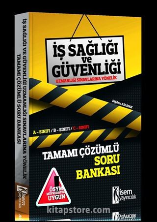 2017 İş Sağlığı ve Güvenliği Uzmanlığı Sınavlarına Yönelik Tamamı Çözümlü Soru Bankası