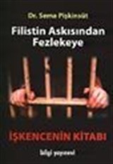 Filistin Askısından Fezlekeye / İşkencenin Kitabı