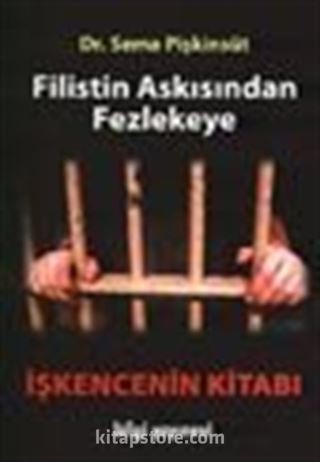 Filistin Askısından Fezlekeye / İşkencenin Kitabı