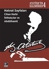 Hatırat Sayfaları Cihan Harbi İttihatçılar ve Abdülhamit