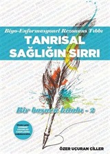 Biyo - Enformasyonel Rezonans Tıbbı - Tanrısal Sağlığın Sırrı