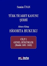 Türk Ticaret Kanunu Şerhi Altıncı Kitap Sigorta Hukuku (Cilt 1 Genel Hükümler)