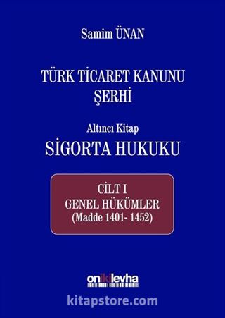 Türk Ticaret Kanunu Şerhi Altıncı Kitap Sigorta Hukuku (Cilt 1 Genel Hükümler)