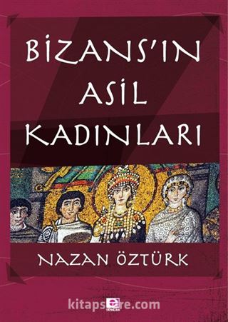 Bizans'ın Asil Kadınları