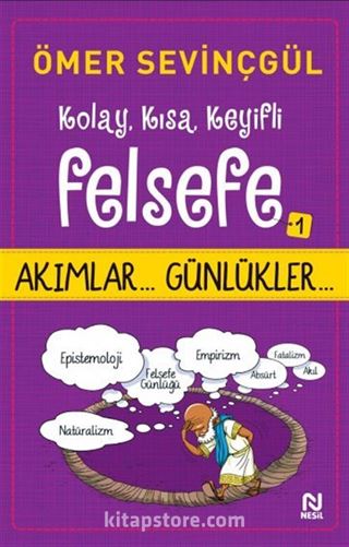 Kolay, Kısa, Keyifli Felsefe 1 / Akımlar... Günlükler...