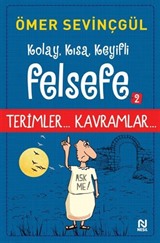 Kolay, Kısa, Keyifli Felsefe 2 / Terimler... Kavramlar...