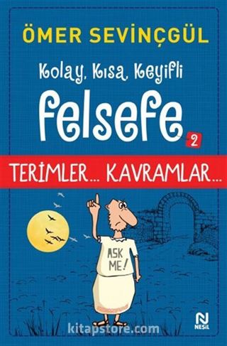 Kolay, Kısa, Keyifli Felsefe 2 / Terimler... Kavramlar...