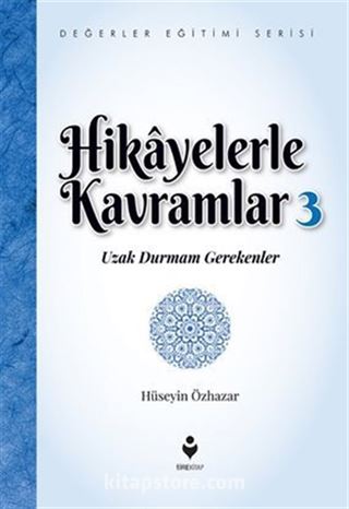 Hikayelerle Kavramlar 3 (Uzak Durmam Gerekenler)