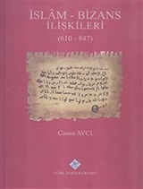 İslam - Bizans İlişkileri (610 - 847) (Ciltli)