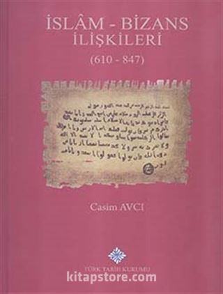 İslam - Bizans İlişkileri (610 - 847) (Ciltli)