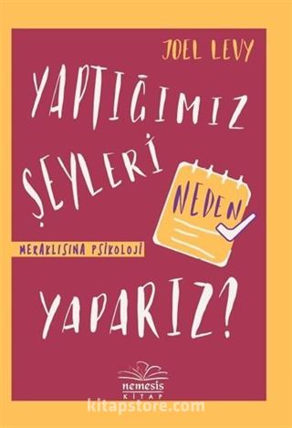 Yaptığımız Şeyleri Neden Yaparız? (Ciltli)