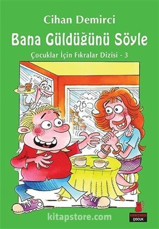 Bana Güldüğünü Söyle / Çocuklar İçin Fıkralar Dizisi 3