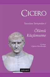 Ölümü Küçümseme / Tusculum Tartışmaları 1