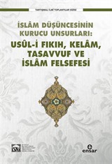 İslam Düşüncesinin Kurucu Unsurları: Usul-i Fıkıh-Kelam-Tasavvuf-İslam Felsefesi