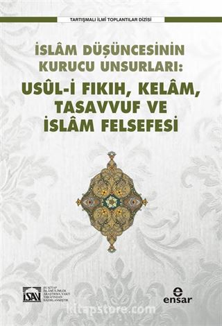 İslam Düşüncesinin Kurucu Unsurları: Usul-i Fıkıh-Kelam-Tasavvuf-İslam Felsefesi