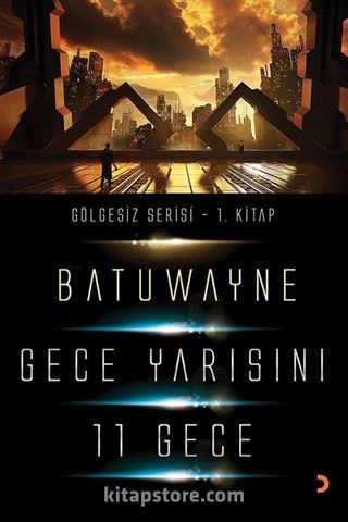 Gece Yarısını 11 Geçe / Gölgesizler Serisi 1. Kitap