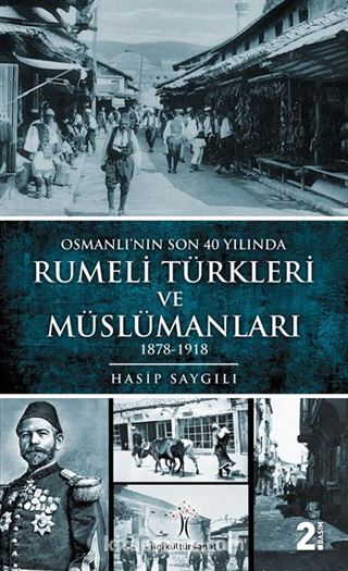 Osmanlı'nın Son 40 Yılında Rumeli Türkleri ve Müslümanları