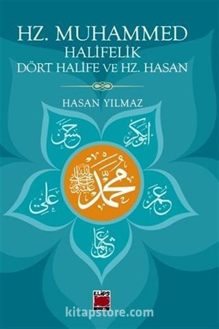 Hz. Muhammed, Halifelik, Dört Halife ve Hz. Hasan