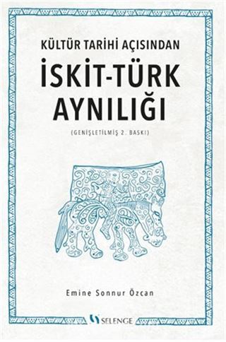 Kültür Tarihi Açısından İskit-Türk Aynılığı ( Genişletilmiş 2.Baskı )