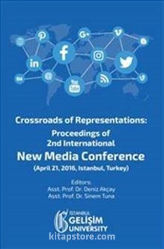 Crossroads of Representations : Proceedings of 2nd International New Media Conference April 21, 2016 Istanbul Turkey