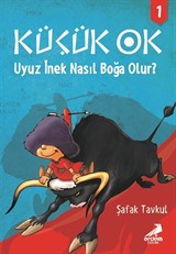 Küçük Ok 1 / Uyuz İnek Nasıl Boğa Olur?