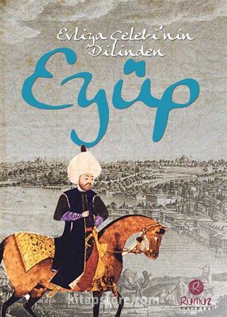 Evliya Çelebi'nin Dilinden Eyüp