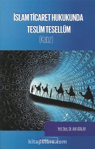 İslam Ticaret Hukukunda Teslim Tesellüm (Kabz)