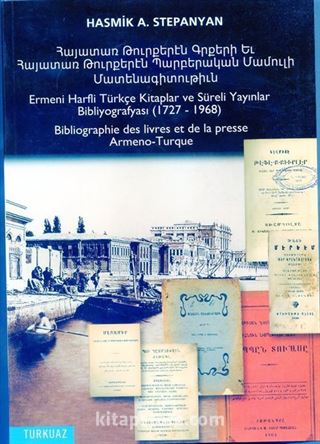 Ermeni Harfli Türkçe Kitaplar ve Süreli Yayınlar Bibliyografyası 1727-1968