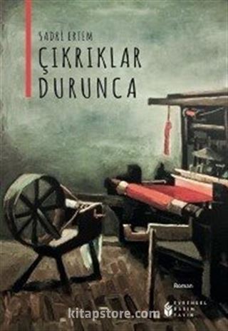 Çıkrıklar Durunca