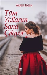 Tüm Yollarım Sana Çıkıyor