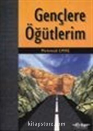 Gençlere Öğütlerim