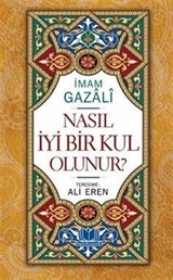 Nasıl İyi Bir Kul Olunur? (Ciltli)