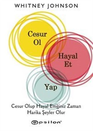 Cesur Ol, Hayal Et, Yap (Ciltli)