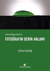 Fotoğrafın Derin Anlamı / Görme Kültürü Dizisi III