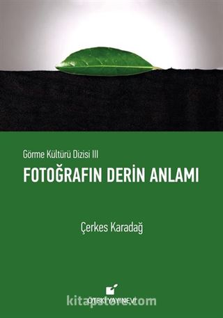 Fotoğrafın Derin Anlamı / Görme Kültürü Dizisi III