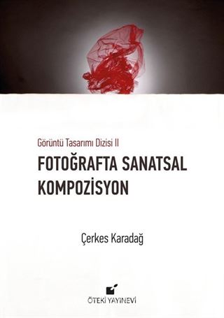 Fotoğrafta Sanatsal Kompozisyon / Görüntü Tasarımı Dizisi II