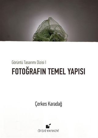 Fotoğrafın Temel Yapısı / Görüntü Tasarımı Dizisi I