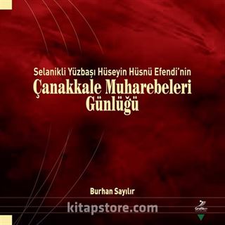 Selanikli Yüzbaşı Hüseyin Hüsnü Efendi'nin Çanakkale Muharebeleri Günlüğü