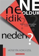 Ne İdik? Ne Olduk? Neden?