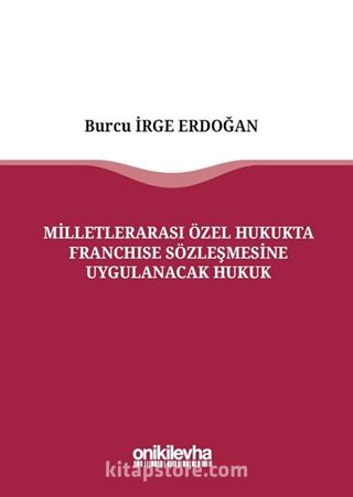 Milletlerarası Özel Hukukta Franchise Sözleşmesine Uygulanacak Hukuk